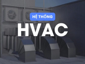 Hệ thống HVAC là gì? Cấu tạo và phân loại các hệ thống