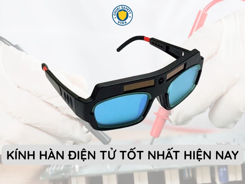 Kính hàn điện tử tốt nhất hiện nay